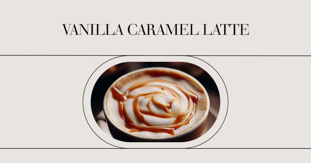 Vanilla Caramel Latte