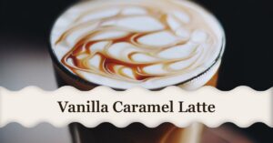 Vanilla Caramel Latte