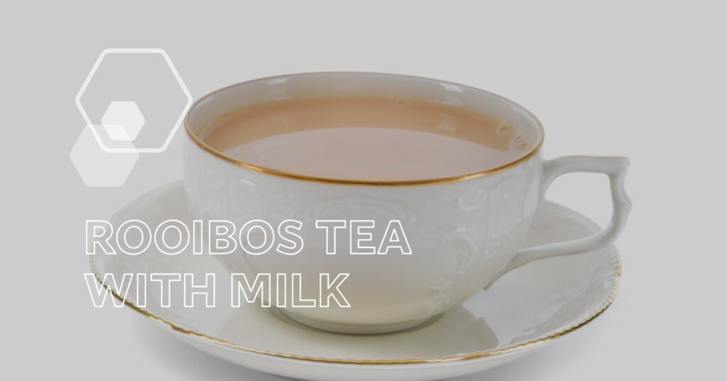 Rooibos tea with milk